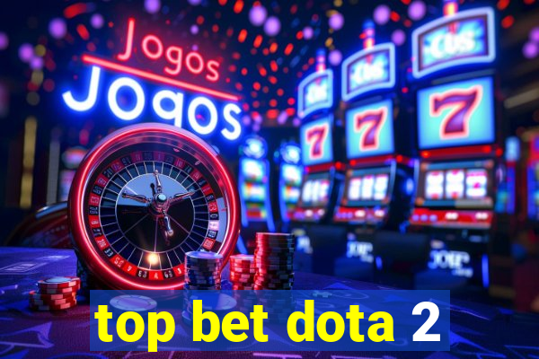 top bet dota 2