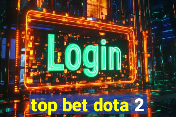 top bet dota 2