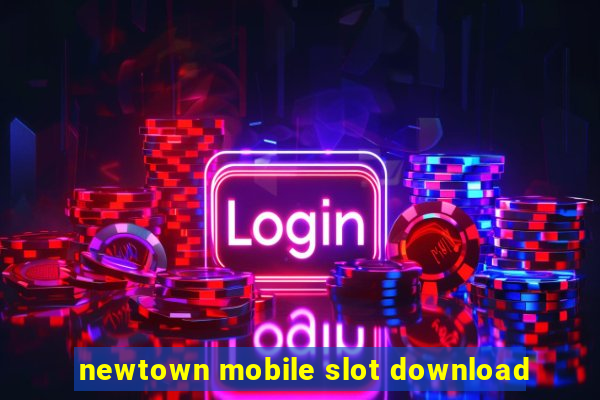 newtown mobile slot download