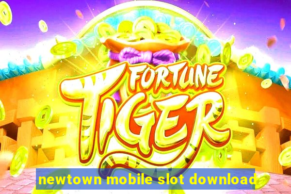 newtown mobile slot download