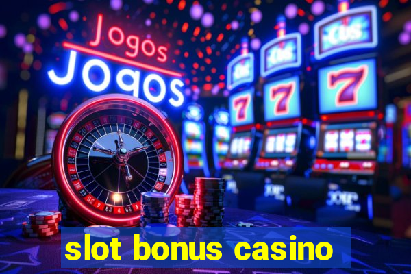 slot bonus casino