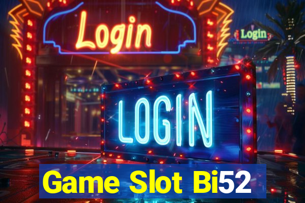 Game Slot Bi52