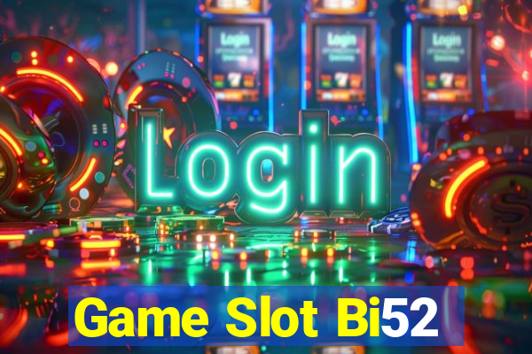 Game Slot Bi52