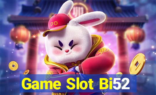 Game Slot Bi52