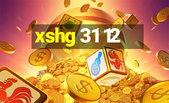 xshg 31 12