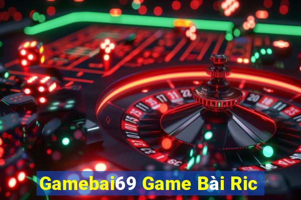 Gamebai69 Game Bài Ric