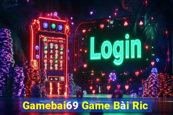 Gamebai69 Game Bài Ric