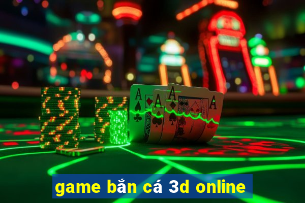 game bắn cá 3d online