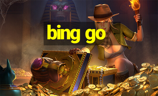 bing go