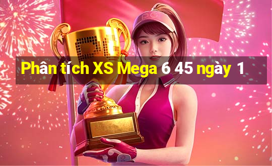 Phân tích XS Mega 6 45 ngày 1