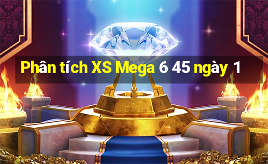 Phân tích XS Mega 6 45 ngày 1