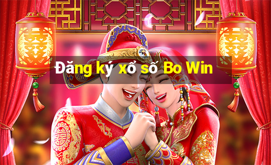 Đăng ký xổ số Bo Win