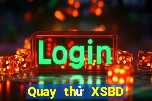 Quay thử XSBD ngày 30