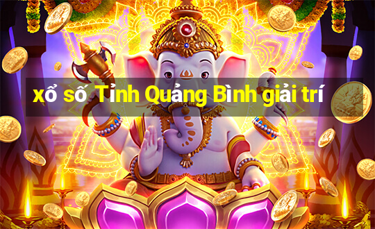 xổ số Tỉnh Quảng Bình giải trí