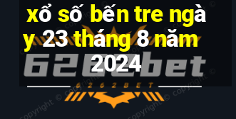 xổ số bến tre ngày 23 tháng 8 năm 2024