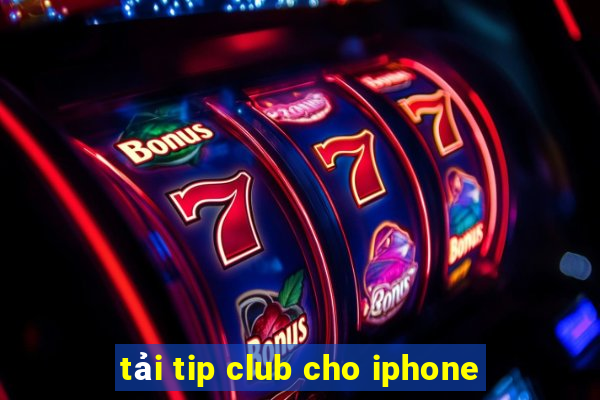 tải tip club cho iphone