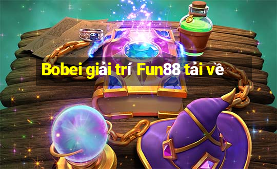 Bobei giải trí Fun88 tải về