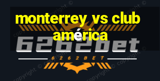 monterrey vs club américa