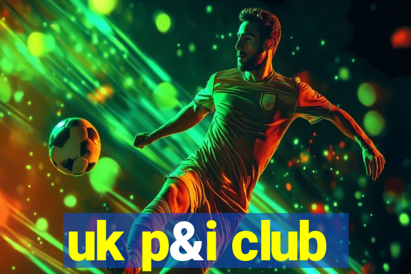 uk p&i club