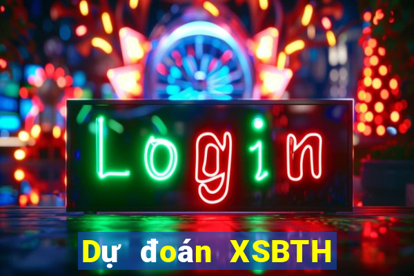 Dự đoán XSBTH ngày 8