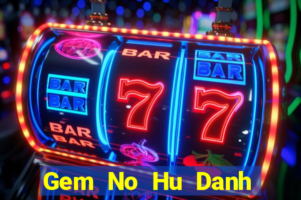 Gem No Hu Danh Bai Sanh Rong