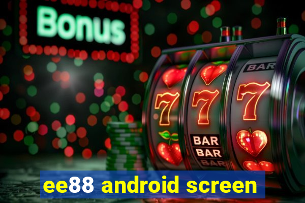 ee88 android screen