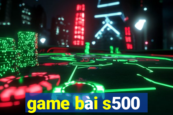 game bài s500