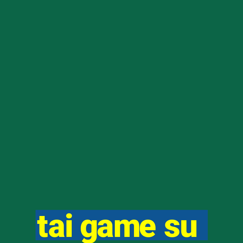 tai game su