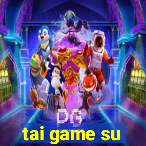 tai game su