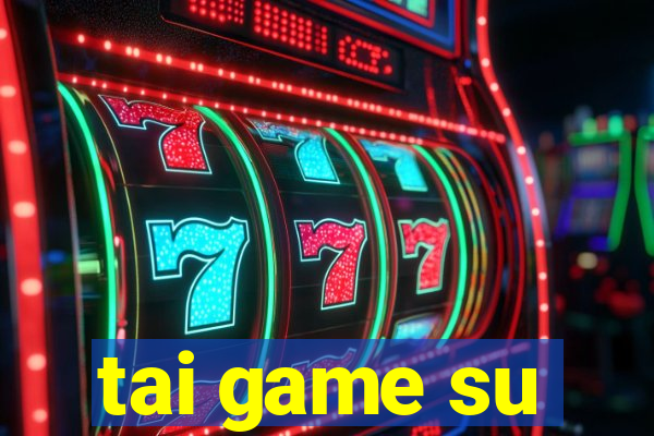 tai game su