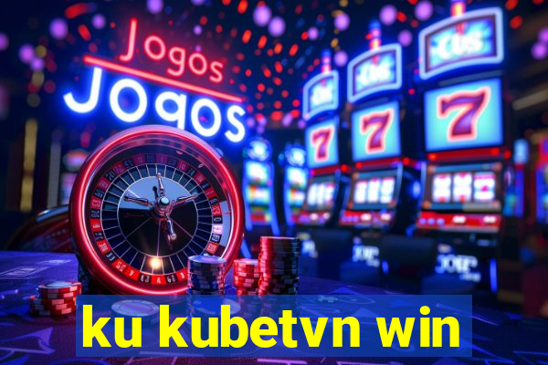 ku kubetvn win