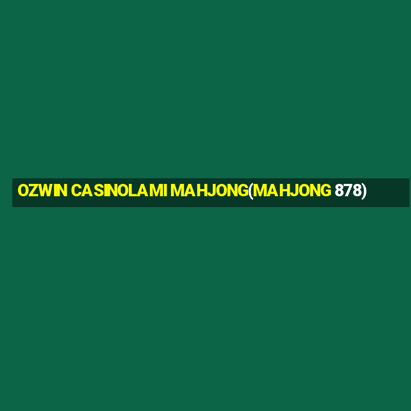 OZWIN CASINOLAMI MAHJONG(MAHJONG 878)