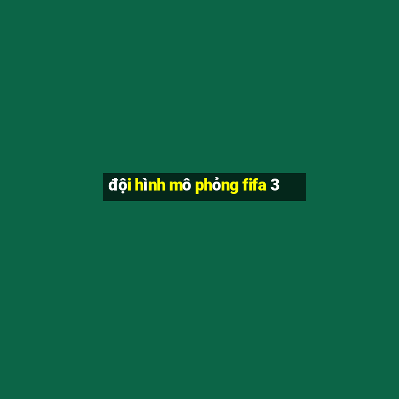 đội hình mô phỏng fifa 3