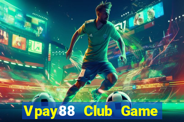 Vpay88 Club Game Bài Hay