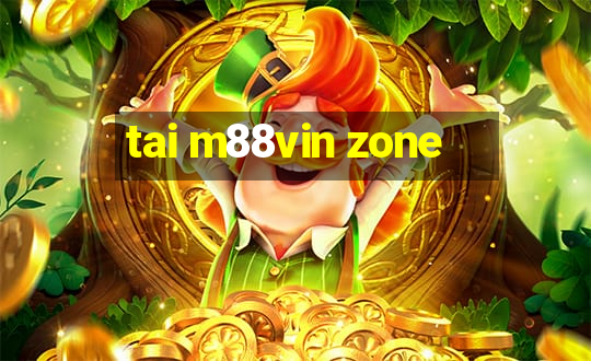 tai m88vin zone