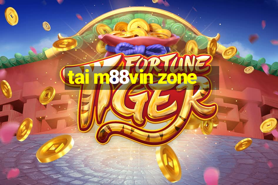 tai m88vin zone