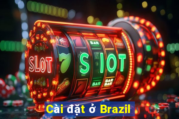 Cài đặt ở Brazil