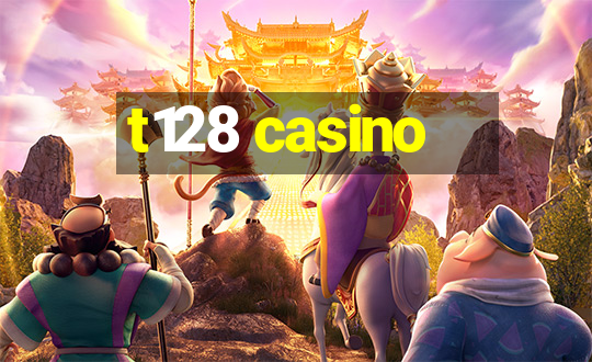 t128 casino