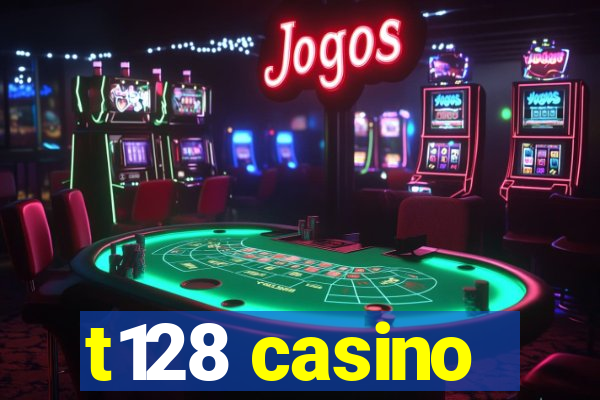 t128 casino