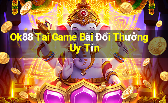 Ok88 Tai Game Bài Đổi Thưởng Uy Tín