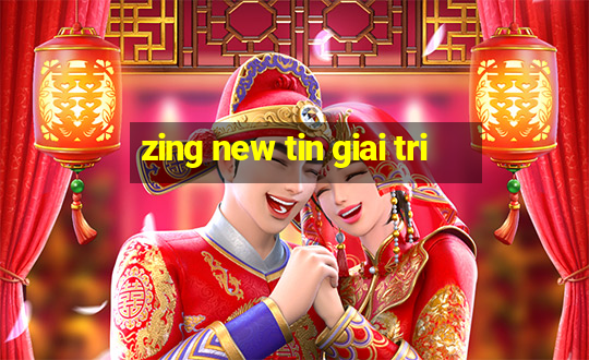 zing new tin giai tri