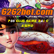 P86 Club Game Bài Casino