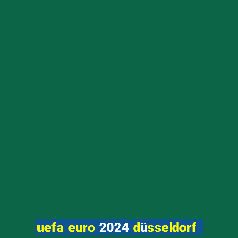 uefa euro 2024 düsseldorf