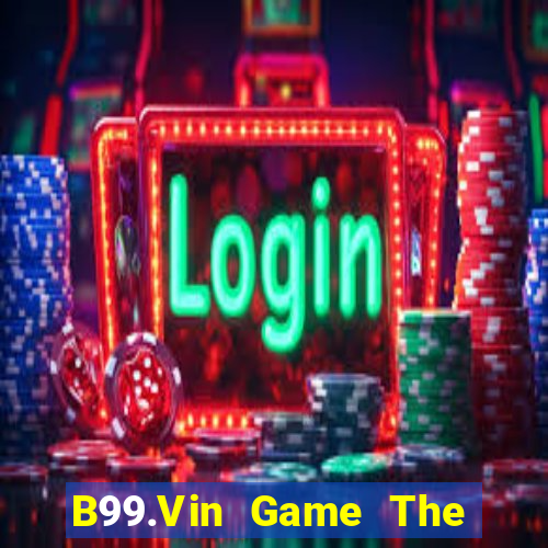 B99.Vin Game The Bài Hack