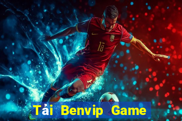 Tải Benvip Game Bài Trực Tuyến