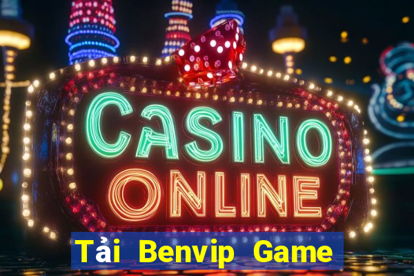 Tải Benvip Game Bài Trực Tuyến