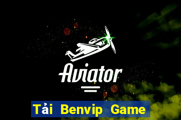 Tải Benvip Game Bài Trực Tuyến