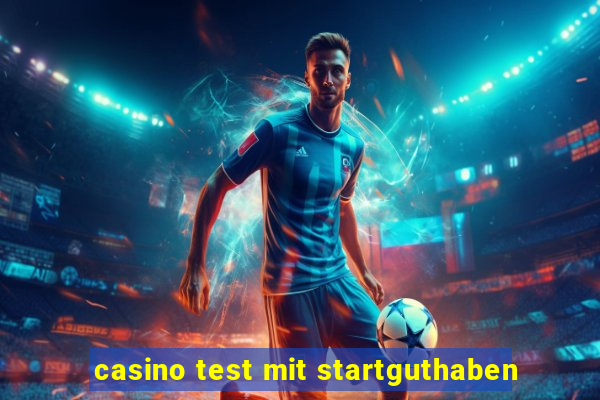 casino test mit startguthaben