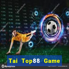 Tai Top88 Game Bài Tiền Thật