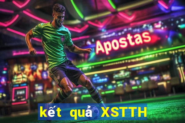 kết quả XSTTH ngày 2